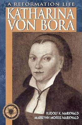 "A Reformation Life - Katharina Von Bora" book cover.